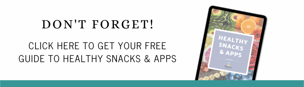 Click here to download your free guide to healthy snacks and apps.